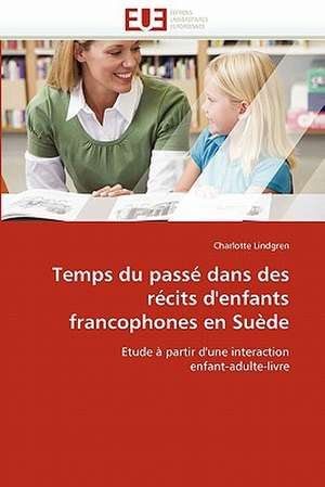 Temps du passé dans des récits d''enfants francophones en Suède de Charlotte Lindgren