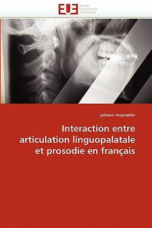 Interaction entre articulation linguopalatale et prosodie en français de yohann meynadier