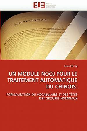 Un Module Nooj Pour Le Traitement Automatique Du Chinois: Temps Reel Et Voisinages de Huei-Chi Lin