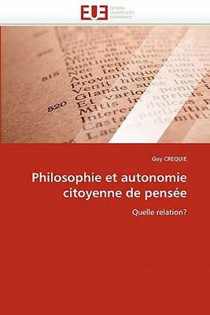 Philosophie et autonomie citoyenne de pensée de Guy CREQUIE