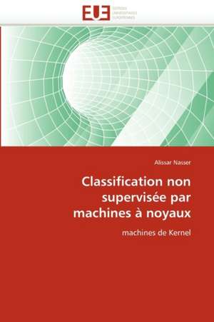 Classification non supervisée par machines à noyaux de Alissar Nasser