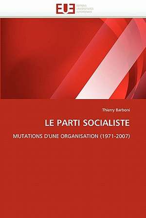 LE PARTI SOCIALISTE de Thierry Barboni