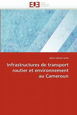 Infrastructures de transport routier et environnement au Cameroun de pierre samuel nemb