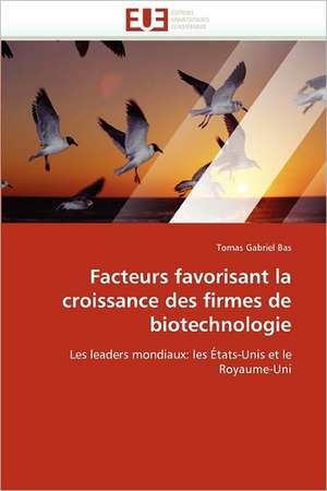 Facteurs favorisant la croissance des firmes de biotechnologie de Tomas Gabriel Bas