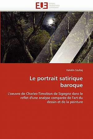 Le portrait satirique baroque de Katalin Szuhaj