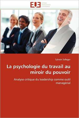 La psychologie du travail au miroir du pouvoir de Sylvain Selleger