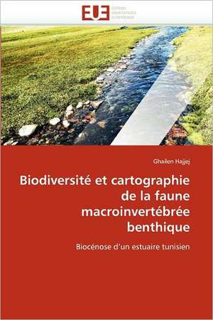 Biodiversité et cartographie de la faune macroinvertébrée benthique de Ghailen Hajjej