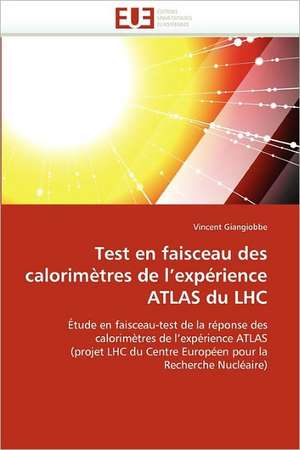 Test en faisceau des calorimètres de l'expérience ATLAS du LHC de Vincent Giangiobbe