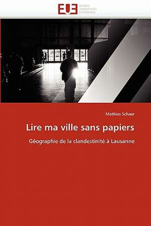 Lire ma ville sans papiers de Mathias Schaer