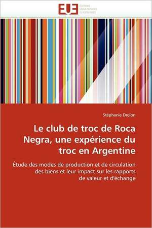 Le club de troc de Roca Negra, une expérience du troc en Argentine de Stéphanie Drelon