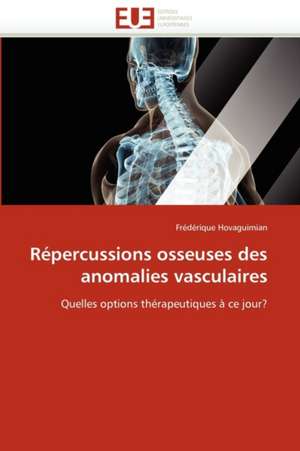 Répercussions osseuses des anomalies vasculaires de Frédérique Hovaguimian