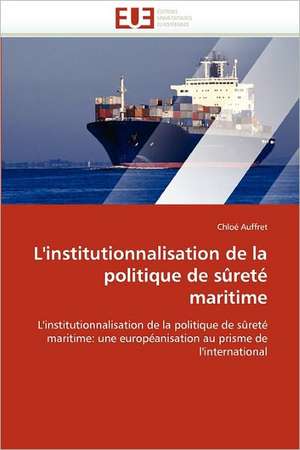 L'institutionnalisation de la politique de sûreté maritime de Chloé Auffret