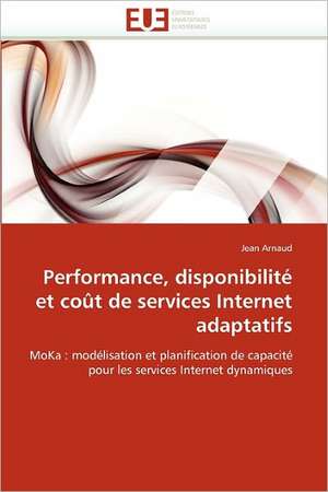 Performance, disponibilité et coût de services Internet adaptatifs de Jean Arnaud