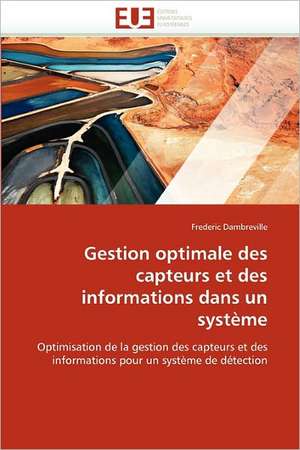 Gestion optimale des capteurs et des informations dans un système de Frederic Dambreville