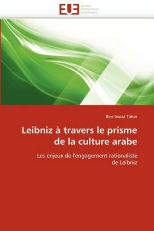 Leibniz à travers le prisme de la culture arabe de Ben Guiza Tahar