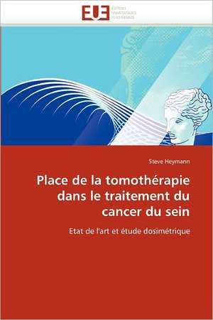 Place de la tomothérapie dans le traitement du cancer du sein de Steve Heymann