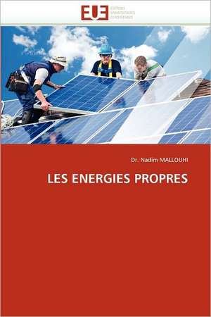 LES ENERGIES PROPRES de Nadim Mallouhi