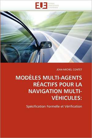 Modeles Multi-Agents Reactifs Pour La Navigation Multi-Vehicules de JEAN-MICHEL CONTET