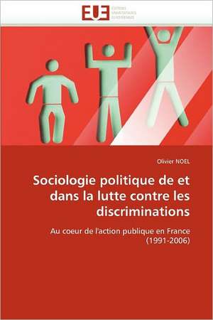 Sociologie politique de et dans la lutte contre les discriminations de Olivier NOEL