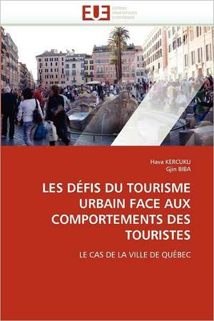 Les Defis Du Tourisme Urbain Face Aux Comportements Des Touristes de Hava KERCUKU