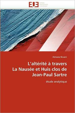 L'altérité à travers La Nausée et Huis clos de Jean-Paul Sartre de Atmane Bissani