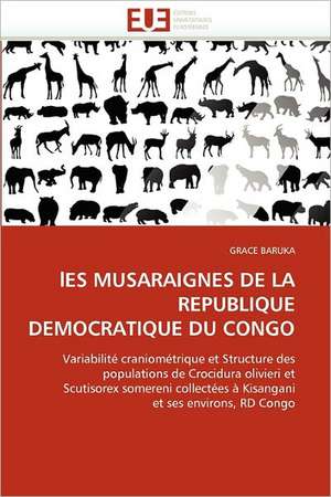 lES MUSARAIGNES DE LA REPUBLIQUE DEMOCRATIQUE DU CONGO de GRACE BARUKA