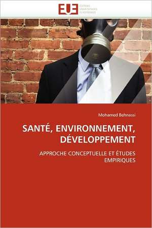 SANTÉ, ENVIRONNEMENT, DÉVELOPPEMENT de Mohamed Behnassi