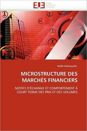 Microstructure Des Marches Financiers de Walid Abdmoulah