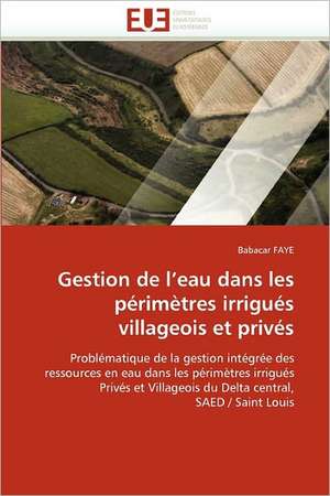 Gestion de l'eau dans les périmètres irrigués villageois et privés de Babacar FAYE