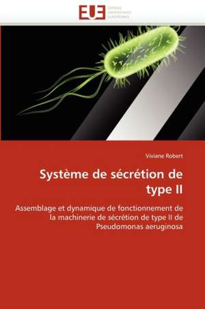 Système de sécrétion de type II de Viviane Robert