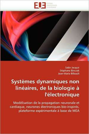 Systèmes dynamiques non linéaires, de la biologie à l''électronique de Sabir Jacquir