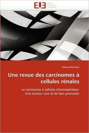 Une revue des carcinomes à cellules rénales de Samuel Rotman