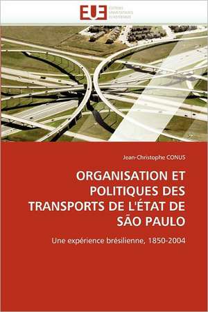 ORGANISATION ET POLITIQUES DES TRANSPORTS DE L''ÉTAT DE SÃO PAULO de Jean-Christophe Conus