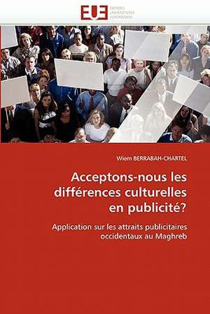 Acceptons-nous les différences culturelles en publicité? de Wiem BERRABAH-CHARTEL