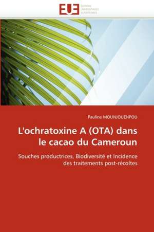 L''ochratoxine A (OTA) dans le cacao du Cameroun de Pauline Mounjouenpou