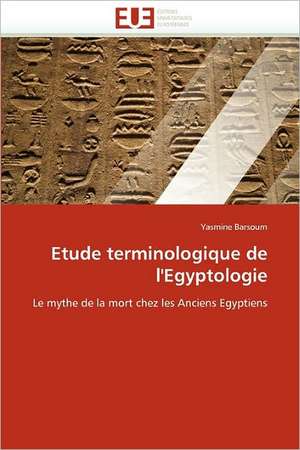 Etude terminologique de l''Egyptologie de Yasmine Barsoum