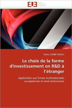 Le choix de la forme d'investissement en R&D à l¿étranger de Dhikra Chebbi Nekhili