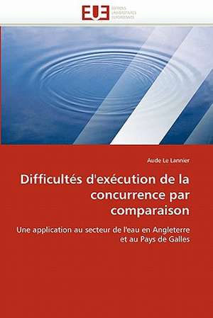 Difficultés d''exécution de la concurrence par comparaison de Aude Le Lannier