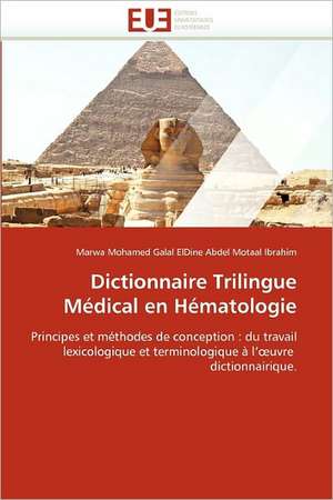 Dictionnaire Trilingue Médical en Hématologie de Marwa Mohamed Galal ElDine Abdel Motaal Ibrahim