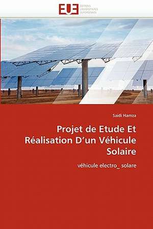 Projet de Etude Et Réalisation D¿un Véhicule Solaire de Saidi Hamza