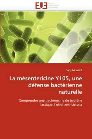 La mésentéricine Y105, une défense bactérienne naturelle de Dany Morisset