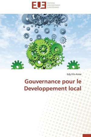 Gouvernance Pour Le Developpement Local: E-Services Et Applications Internet de Edy Fils-Aime