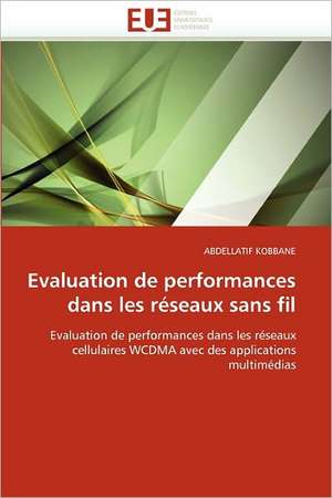 Evaluation de performances dans les réseaux sans fil de Abdellatif Kobbane