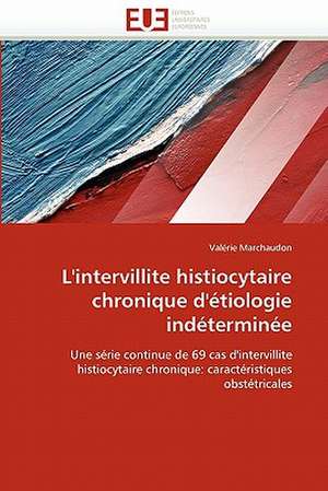 L''intervillite histiocytaire chronique d''étiologie indéterminée de Valérie Marchaudon