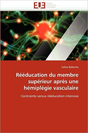 Rééducation du membre supérieur après une hémiplégie vasculaire de Soline Bellaiche