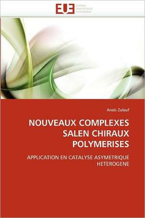 NOUVEAUX COMPLEXES SALEN CHIRAUX POLYMERISES de Anaïs Zulauf