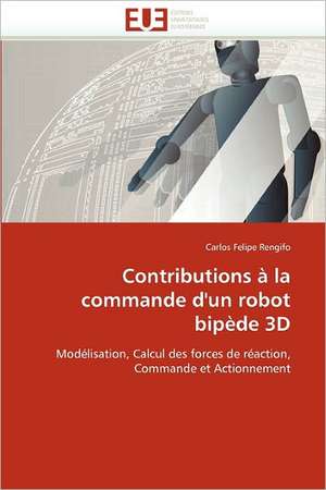 Contributions à la commande d''un robot bipède 3D de Carlos Felipe Rengifo