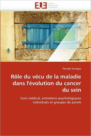 Rôle du vécu de la maladie dans l'évolution du cancer du sein de Pascale Surugue