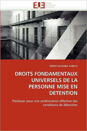 DROITS FONDAMENTAUX UNIVERSELS DE LA PERSONNE MISE EN DETENTION de Didier Muamba Kabeya