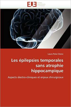 Les épilepsies temporales sans atrophie hippocampique de Laure Peter-Derex